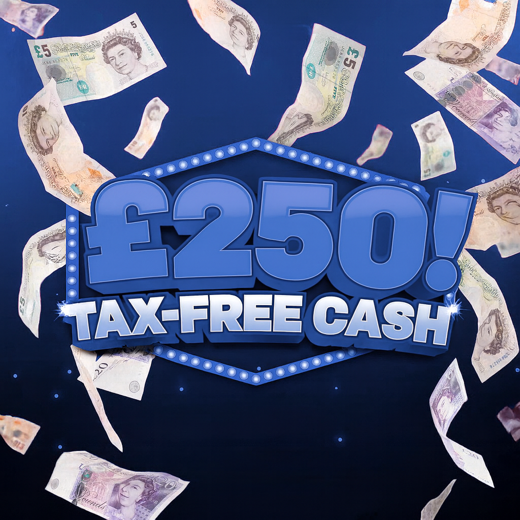 £250 TAX FREE CASH