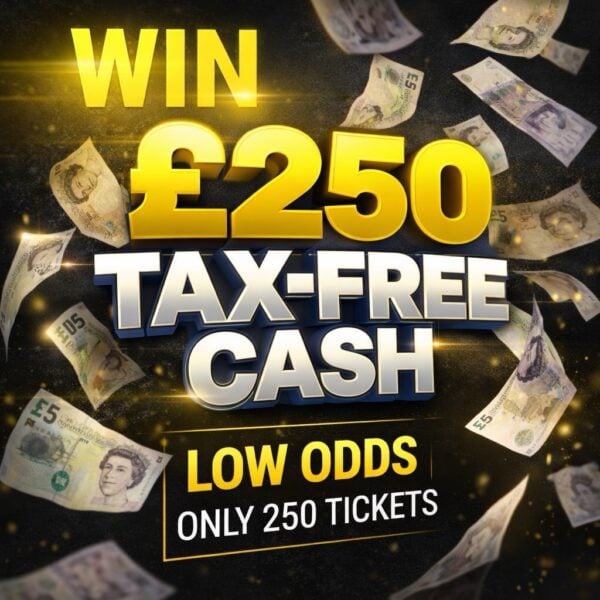 £250 TAX FREE CASH - ONLY 250 TICKETS