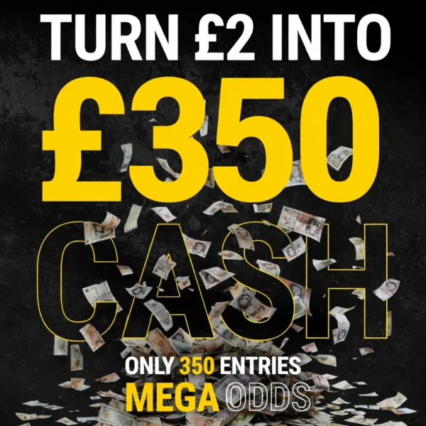 £350 TAX FREE CASH - ONLY 350 TICKETS